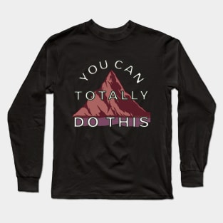 You Can Totally Do This Inspirational Quote | Motivational Design for T-Shirts and More! Long Sleeve T-Shirt